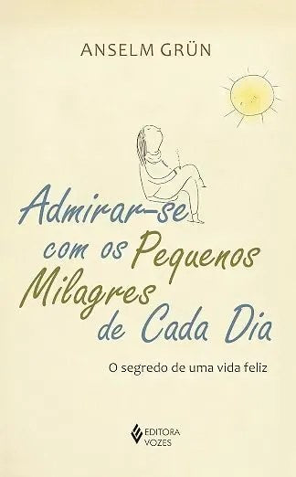 Livro Admirar-se com os Pequenos Milagres de Cada Dia