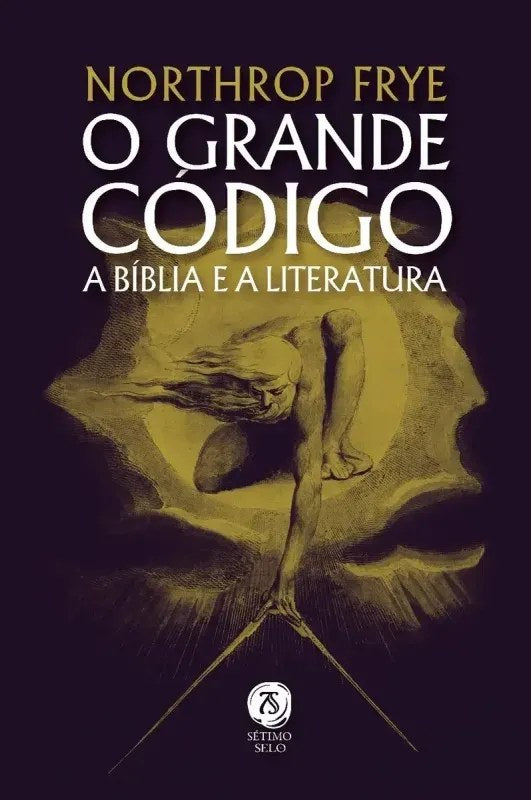 Livro O Grande Código: A Bíblia e a Literatura - Northrop Frye