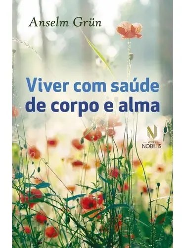 Livro Viver com Saúde de Corpo e Alma - Anselm Grün