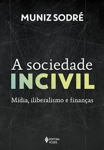 Livro A Sociedade Incivil - Muniz Sodré